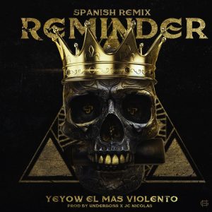 Yeyow El Mas Violento – Reminder (Spanish Remix)